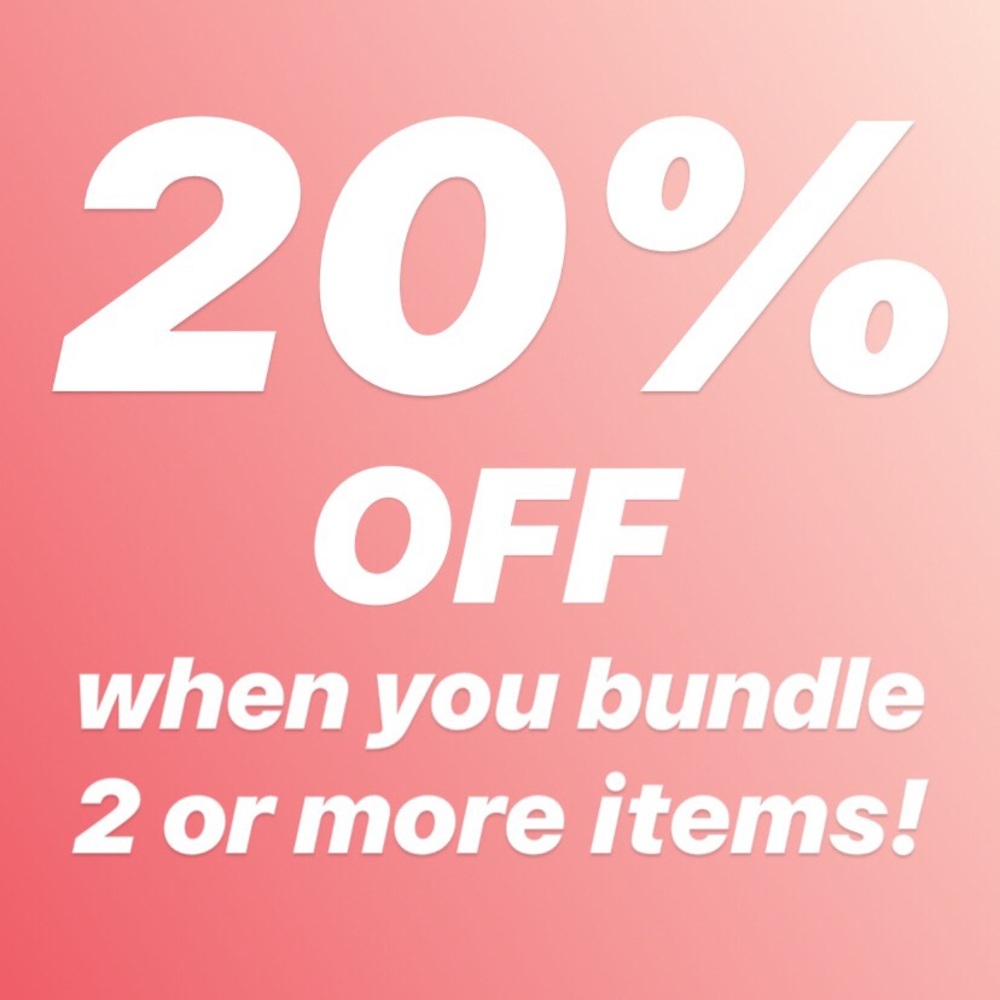 20% OFF A BUNDLE OF TWO ITEMS OR MORE